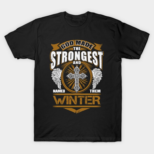 Winter Name T Shirt - God Found Strongest And Named Them Winter Gift Item T-Shirt by reelingduvet